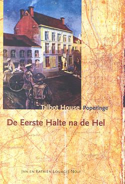 Talbot House Poperinge - De Eerste Halte na de Hel