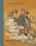 De grote oorlog voor kleine kinderen. Heldenmoed in beeld