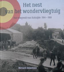 Het nest van het wondervliegtuig. Het vliegveld Koksijde 1914-1918