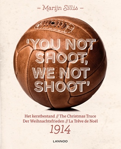 You not shoot, we not shoot: The Christmas Truce