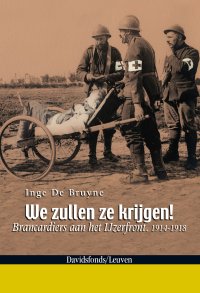 We zullen ze krijgen - Brancardiers aan het IJzerfront 1914-1918