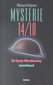 Mysterie 14/18 - De Eerste Wereldoorlog onverklaard